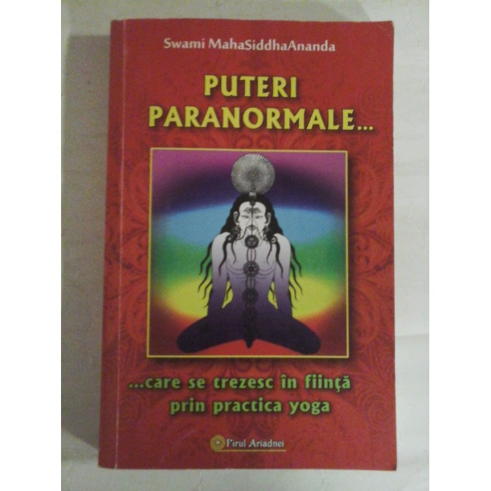   PUTERI  PARANORMALE... care se trezesc in fiinta prin practica yoga  -  Swami MahaSiddhaAnanda 